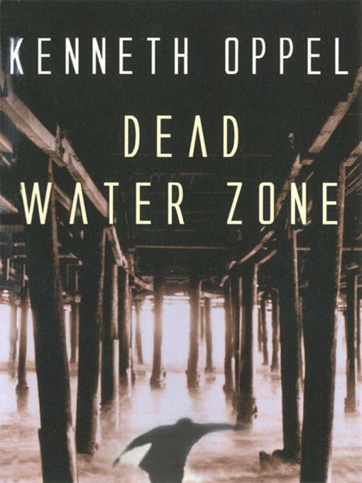 Title details for Dead Water Zone by Kenneth Oppel - Available